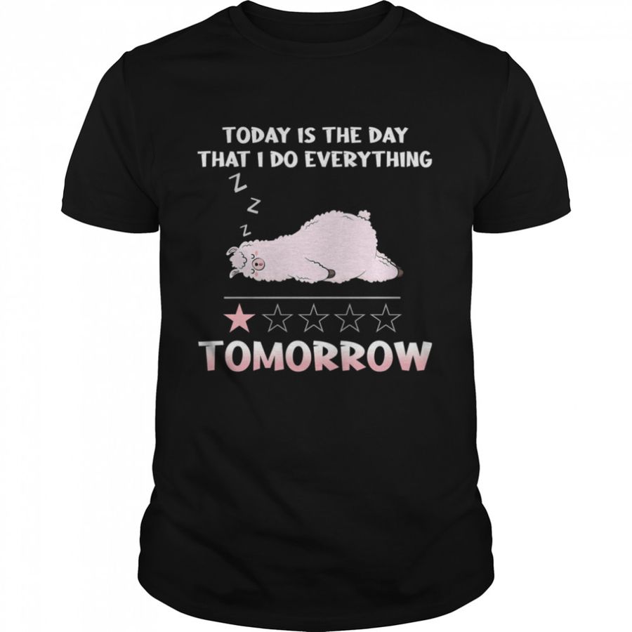 Sleeping Llama Today Is The Day That I Do Everything One Star Tomorrow T-Shirt