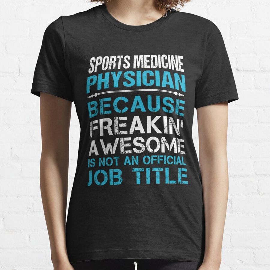 Sports Medicine Physician T Shirt - Freaking Awesome Job Gift Item Tee Essential T-Shirt