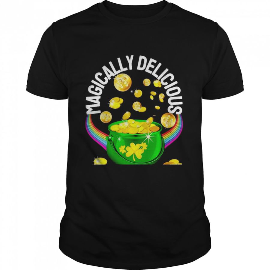 St. Patricks Day 2022 Magically Delicious Luck Shamrock T Shirt