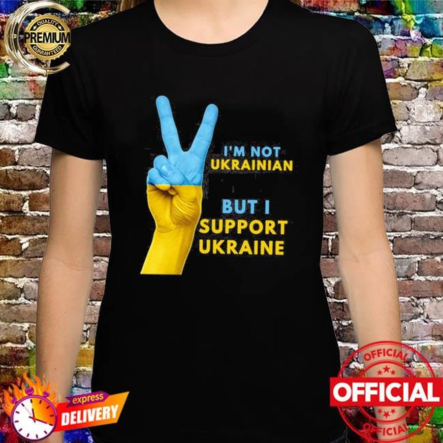 Stand with ukraine ven I'm not ukrainian shirt