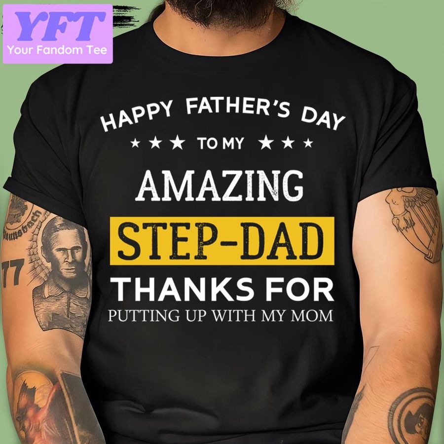 Step Dad Gold Amazing Thanks For Puting With My Mom New Design T Shirt