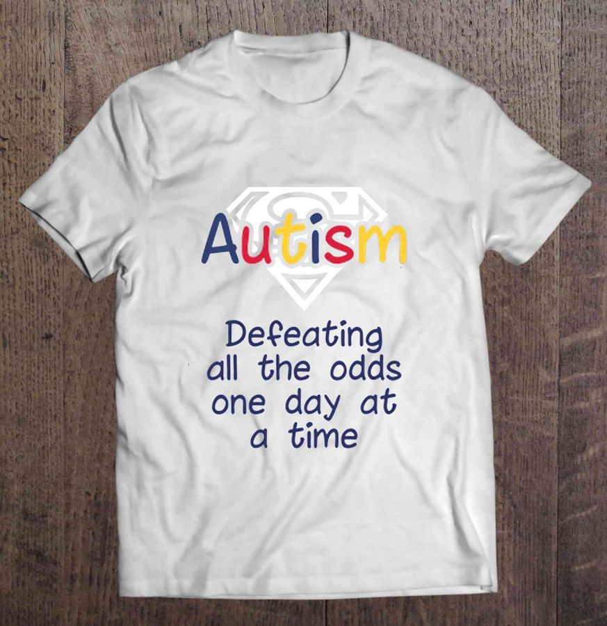 Super Autism Defeating All The Odds One Day At A Time Tshirt