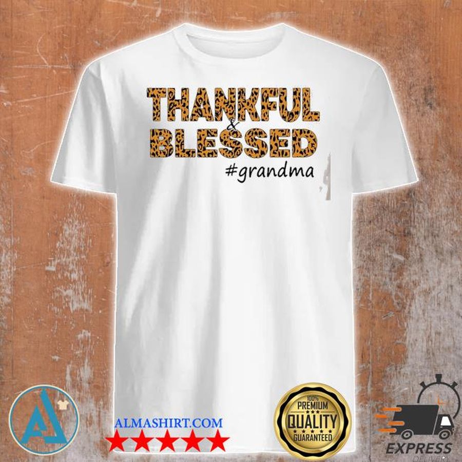 Thankful blessed #grandma shirt