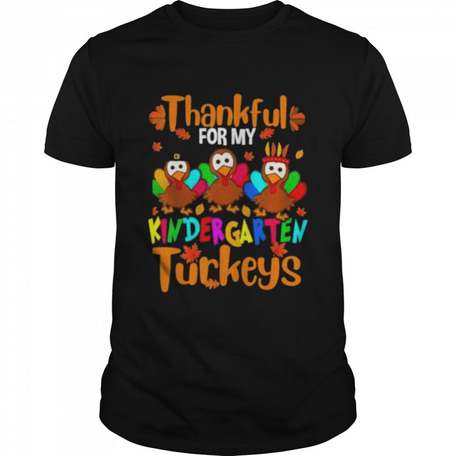 Thankful For My Kindergarten Turkey Shirt