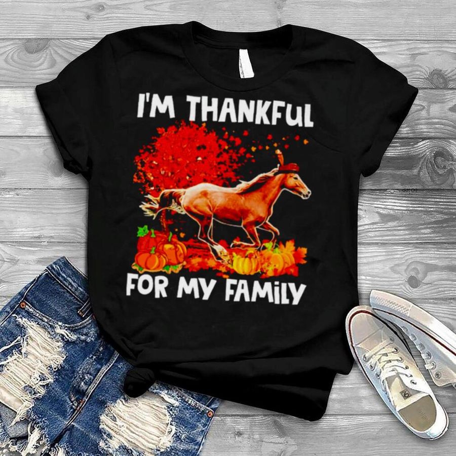 Thanksgiving Horse I’M Thankful For My Family Shirt
