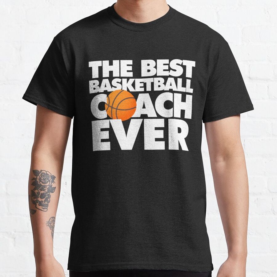 The Best Basketball Coach Ever Funny Classic T-Shirt