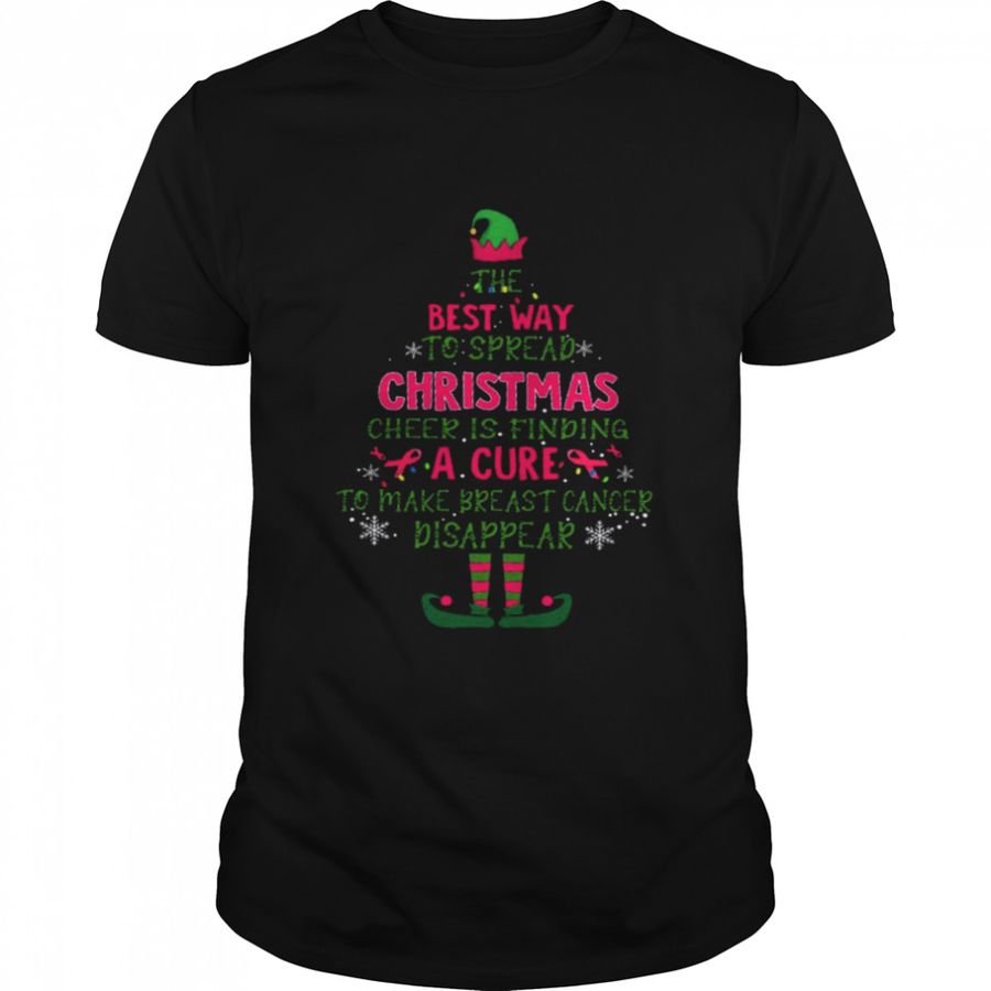 The Best Way To Spread Christmas Cheer Is Finding A Cure To Make Breast Cancer Disappear Shirt