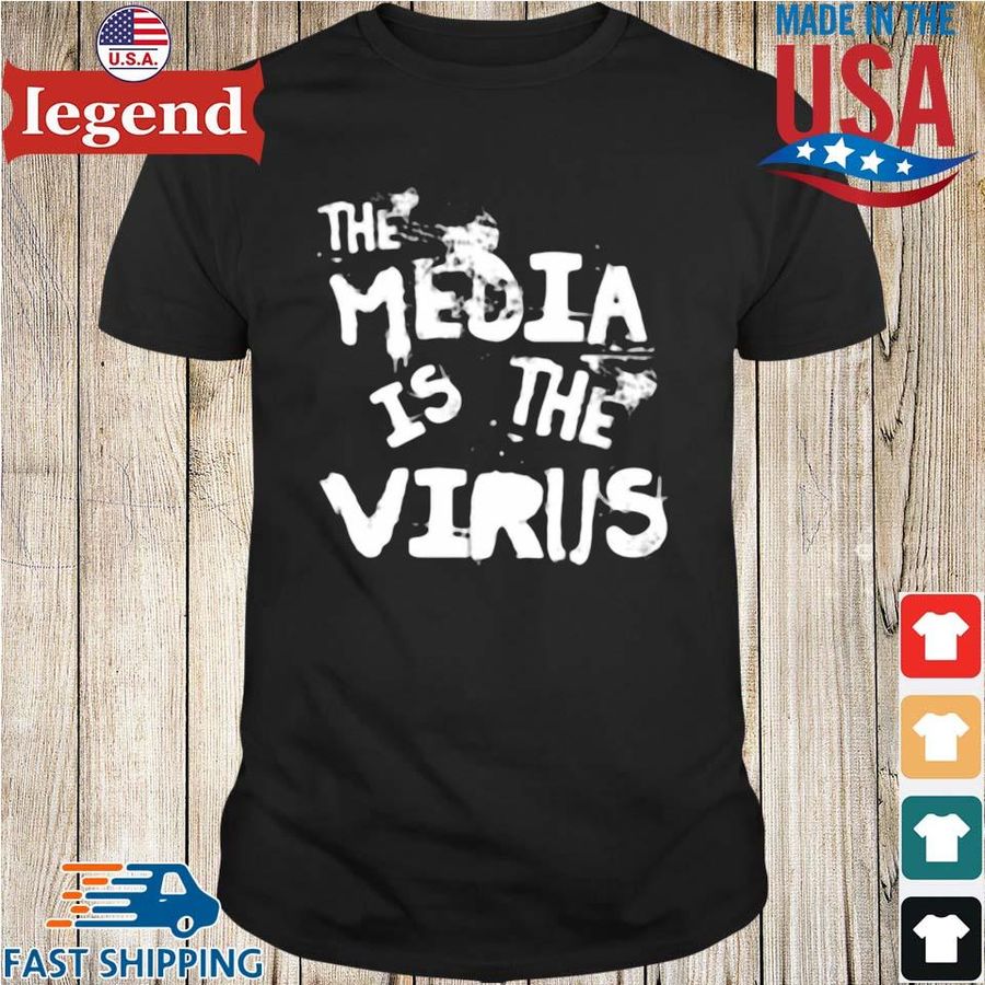The media is the virus shirt