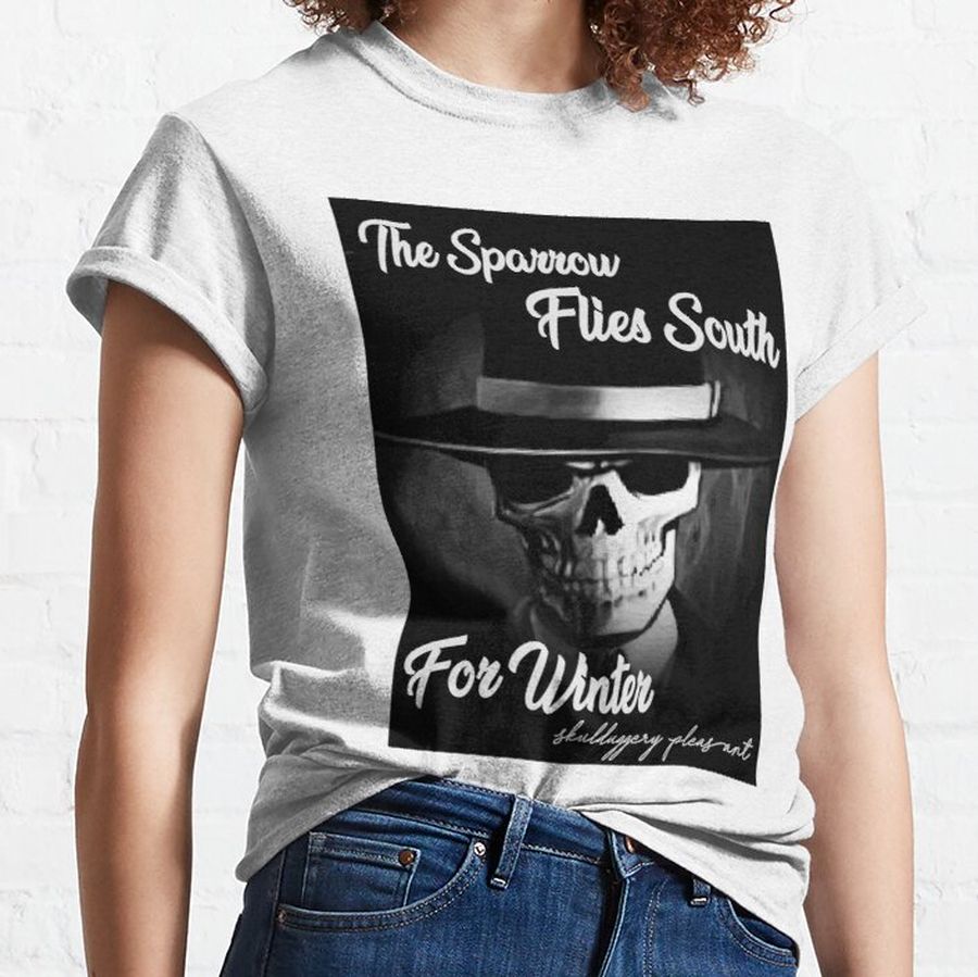 The Sparrow Flies South For Winter            Classic T-Shirt