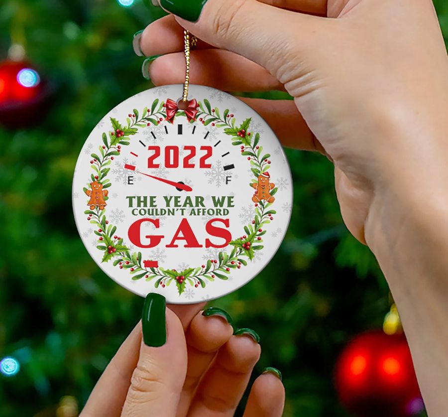The Year We Couldn't Afford Gas 2022 Ornament, Gift For Mom,Dad