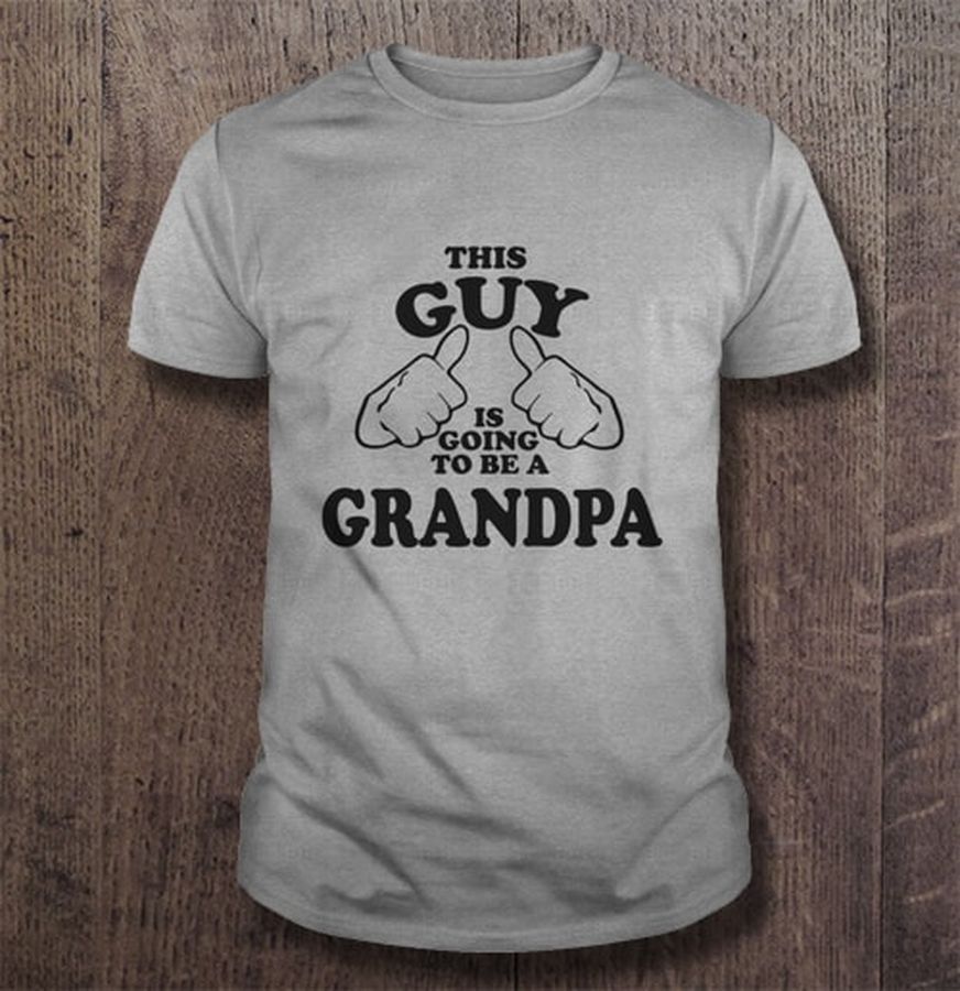 This Guy Is Going To Be A Grandpa Tshirt