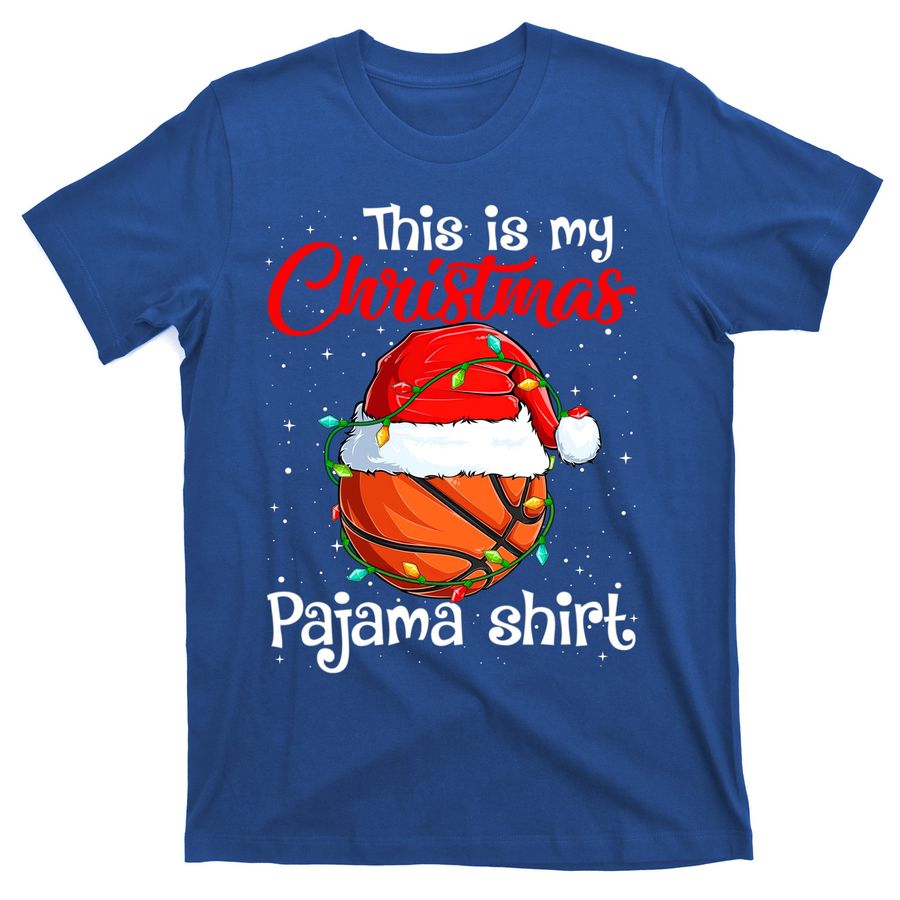 This Is My Christmas Pajama Basketball Ball Santa Snow Xmas Meaningful Gift T-Shirts