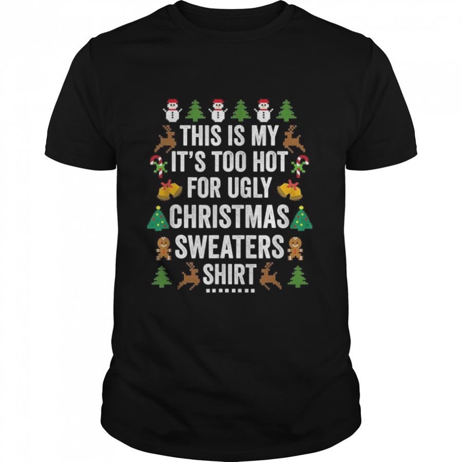 This Is My It’S Too Hot For Ugly Christmass Shirt