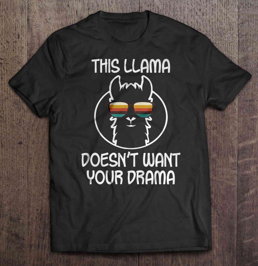 This Llama Doesn’T Want Your Drama Llama With Glasses Shirt