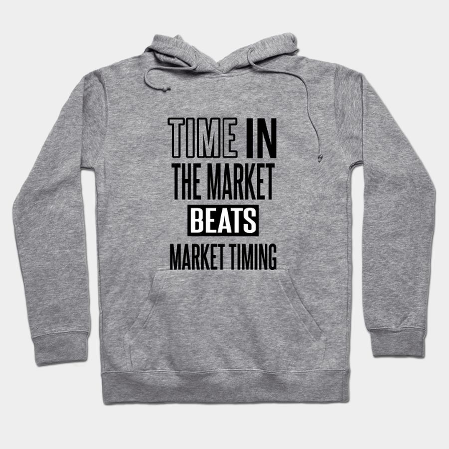 Time in the market beats market timing T-shirt, Hoodie, SweatShirt, Long Sleeve
