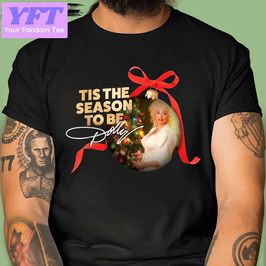 Tis The Season To Be Dolly Dolly Partons New Design T Shirt