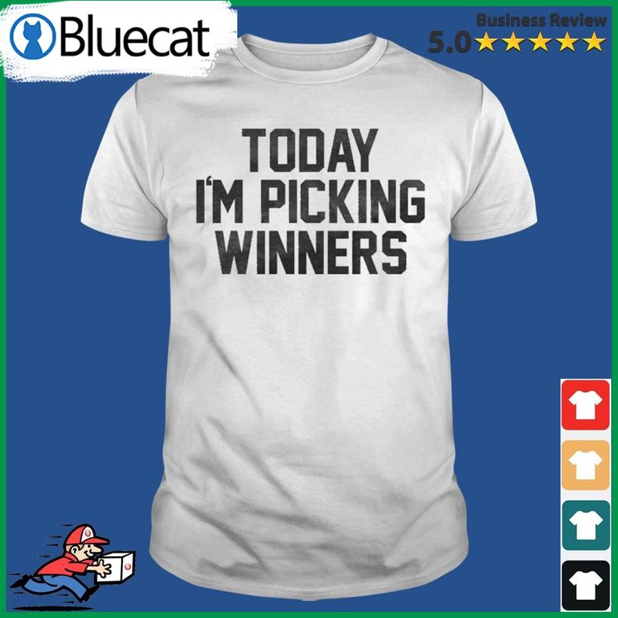 Today Im Picking Winners Shirt