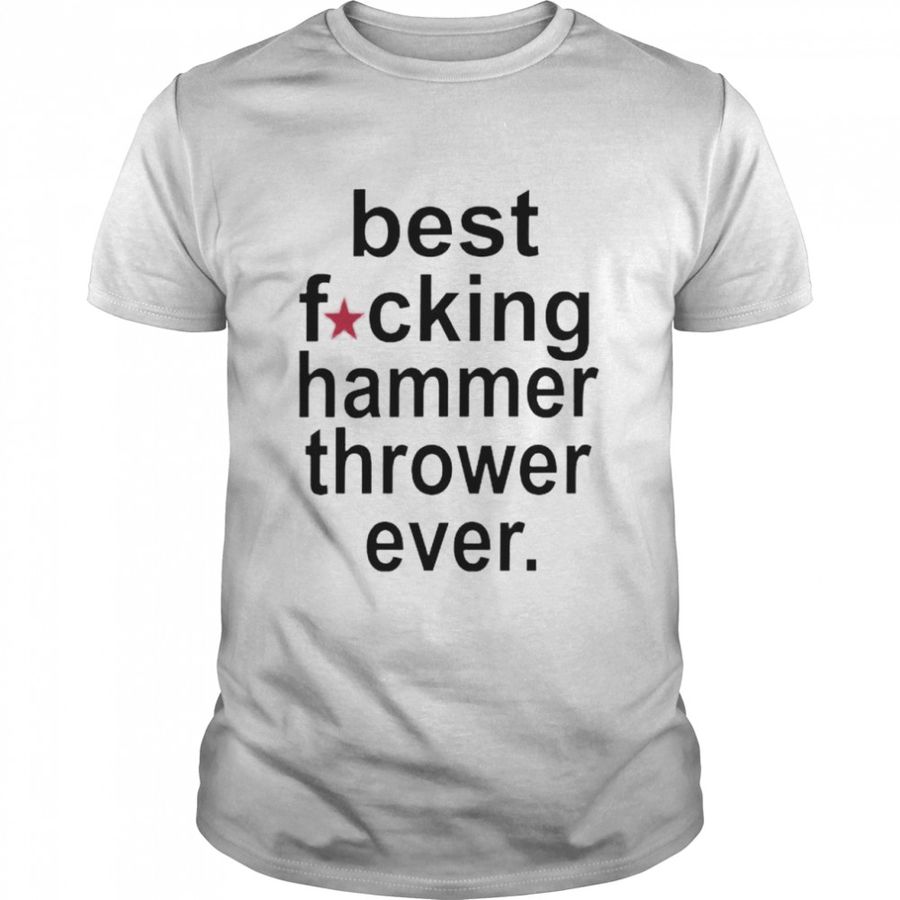 Top Best Fucking Hammer Thrower Ever Shirt