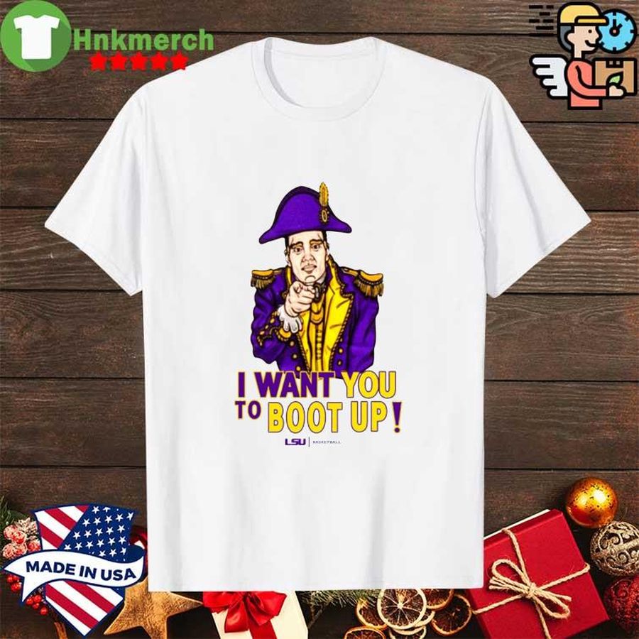 Top I want You to Boot up LSU basketball shirt