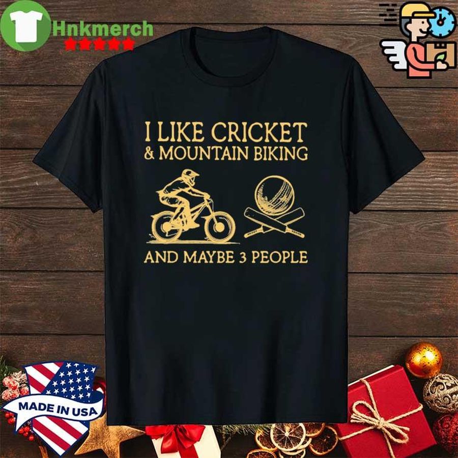 Trending I Like Cricket And Mountain Biking And Maybe 3 People Shirt