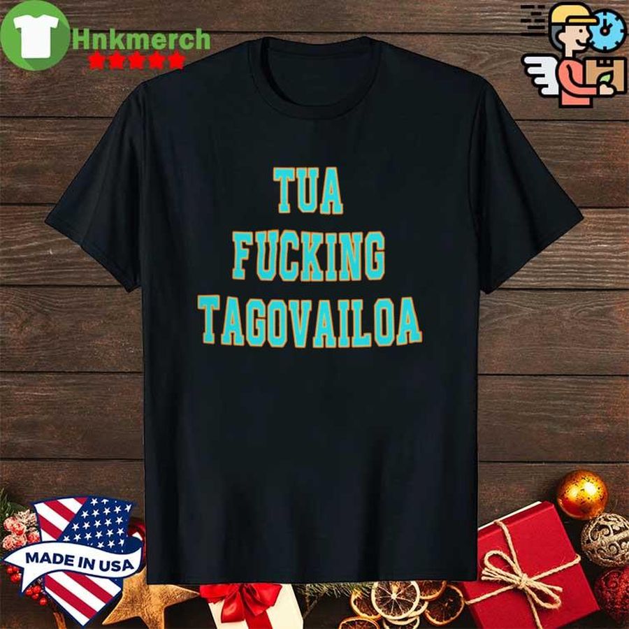 Tua Fucking Tagovailoa shirt
