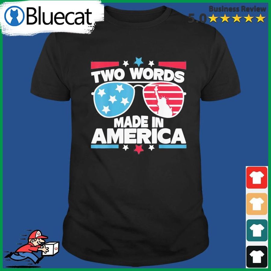 Two Words Made In  America Biden Quote T Shirt