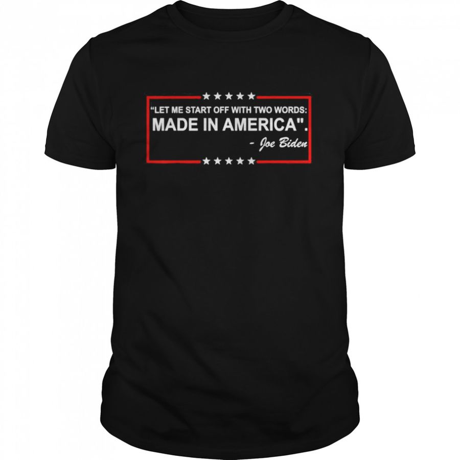Two Words Made In America Quote Anti Biden 2024 Shirt