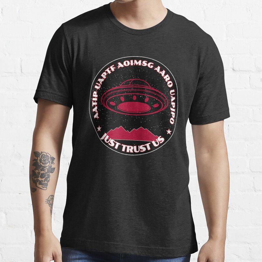 UFOs UAPs Just Trust Us Essential T-Shirt