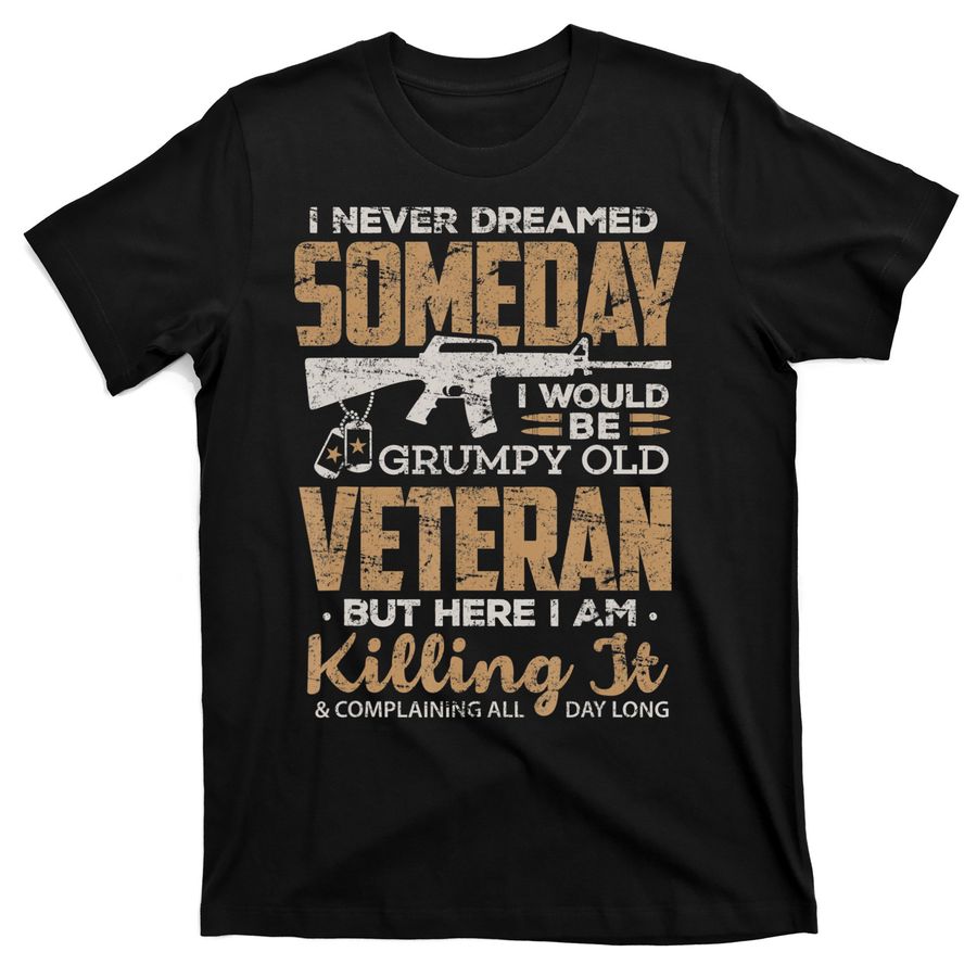 Veteran I Never Dreamed Grumpy Old Veteran T-Shirts