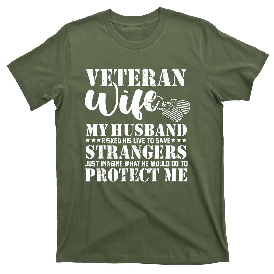 Veteran Wife My Husband Risked His Life To Save Strangers T-Shirts