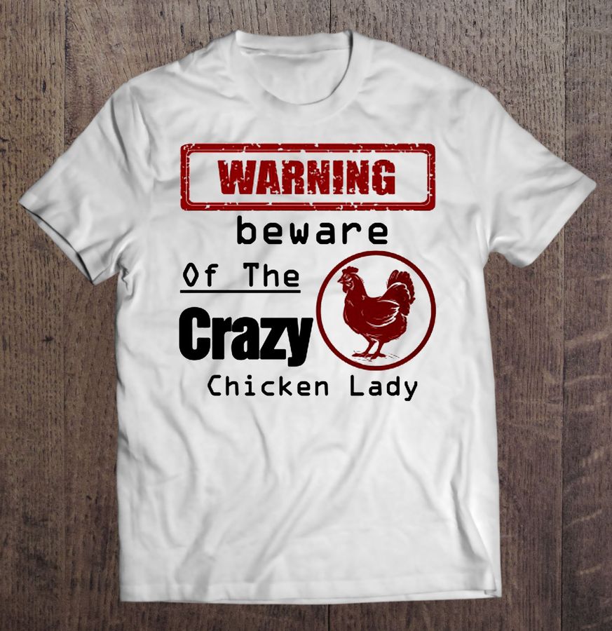 Warning Beware Of The Crazy Chicken Lady Shirt