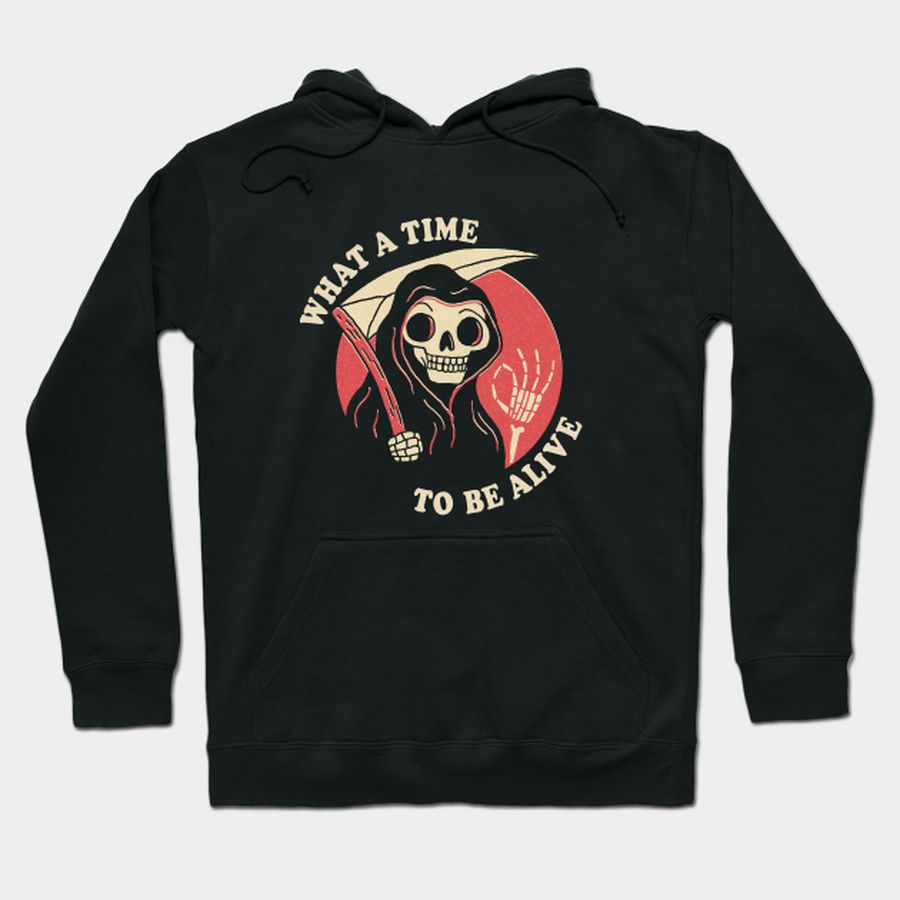 What A Time To Be Alive T-shirt, Hoodie, SweatShirt, Long Sleeve