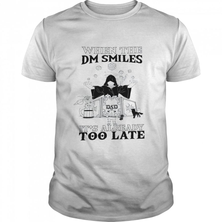 When The DM Smiles It’S Already Too Late Shirt