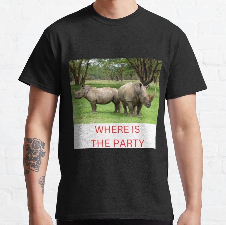 WHERE IS THE PARTY Classic T-Shirt