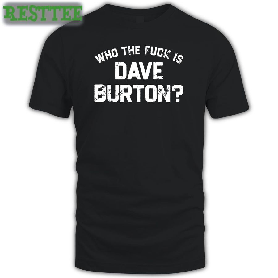 Who The Fuck Is Dave Burton Charity Long Sleeve The Hold Steady Merch