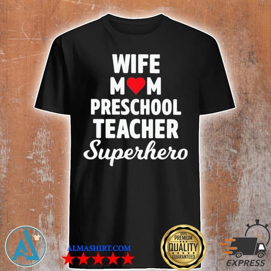 Wife Love Mom - Preschool Teacher - Superhero Shirt