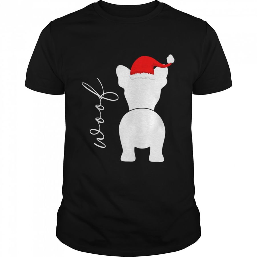 Woof Frenchie Dog With Santa Hat Shirt