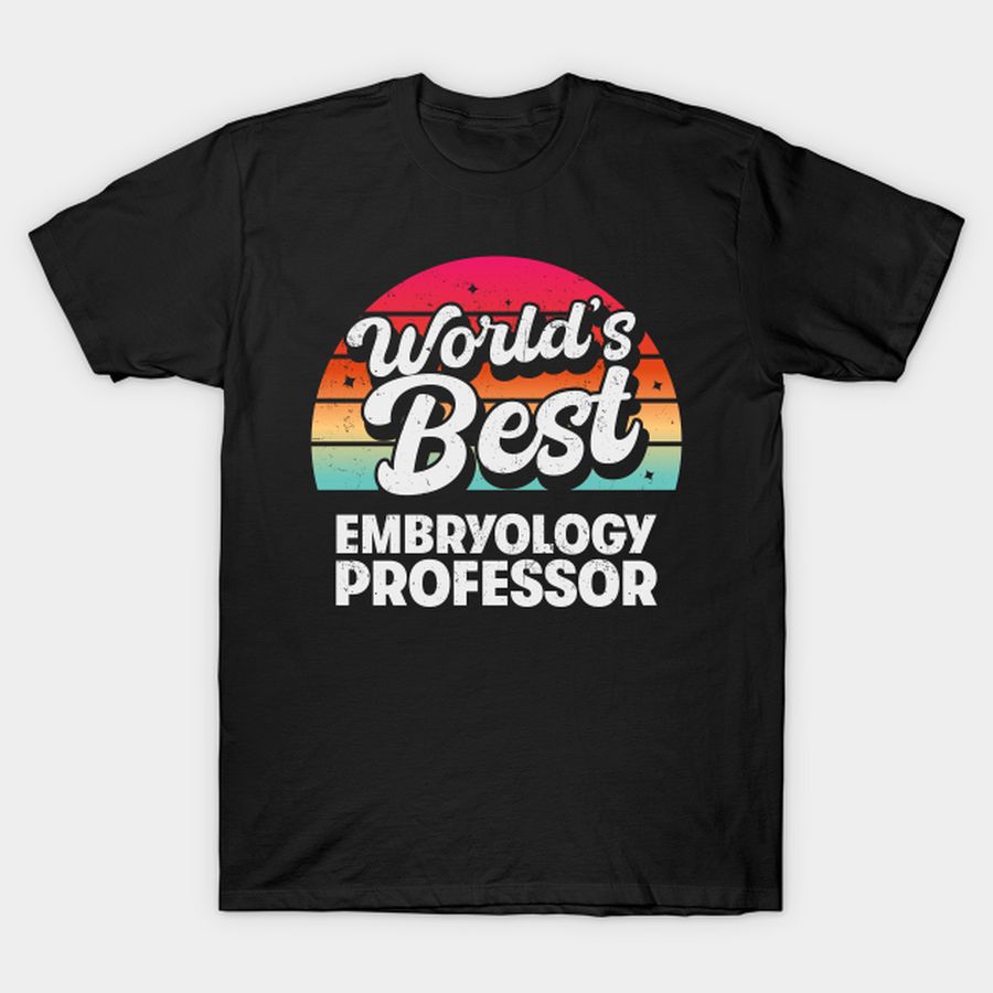 World's Best Embryology Professor T-shirt, Hoodie, SweatShirt, Long Sleeve