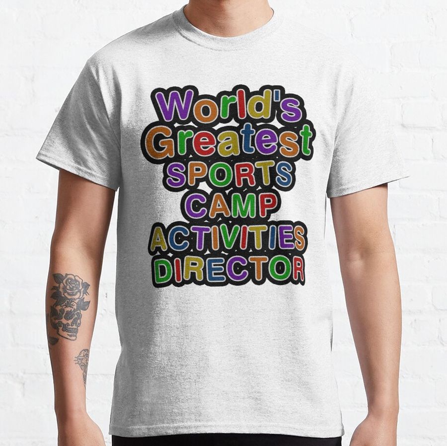World's Greatest SPORTS CAMP ACTIVITIES DIRECTOR Classic T-Shirt