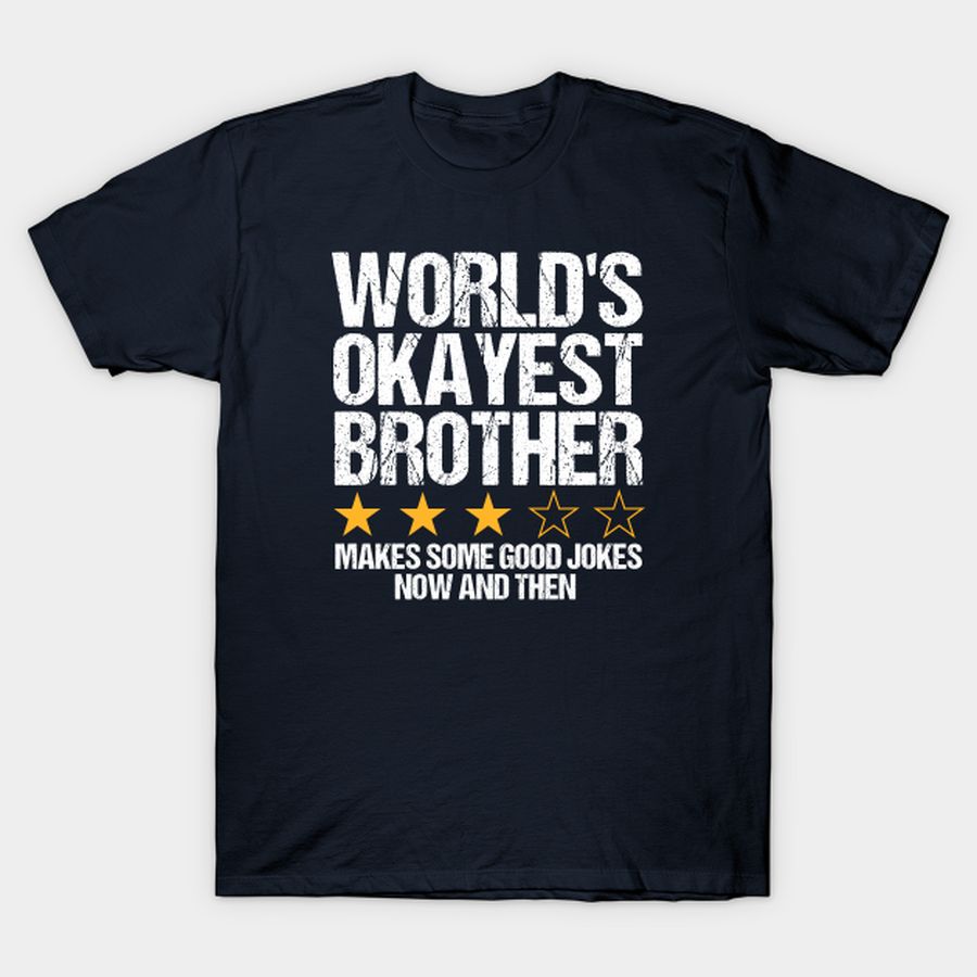 Worlds Okayest Brother T-shirt, Hoodie, SweatShirt, Long Sleeve