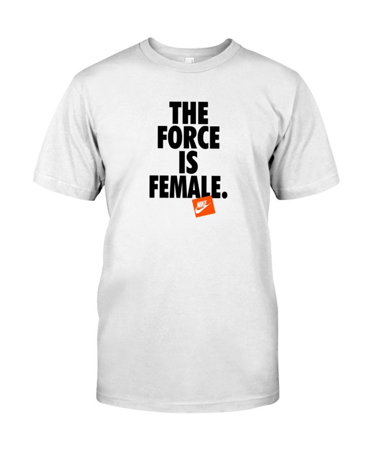 Wta The Force Is Female Shirt