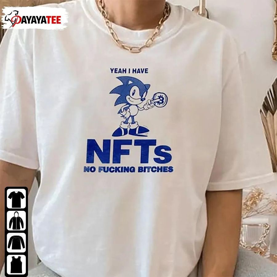 Yeah I Have Nfts No Fucking Bitches Shirt Sonic Nfts