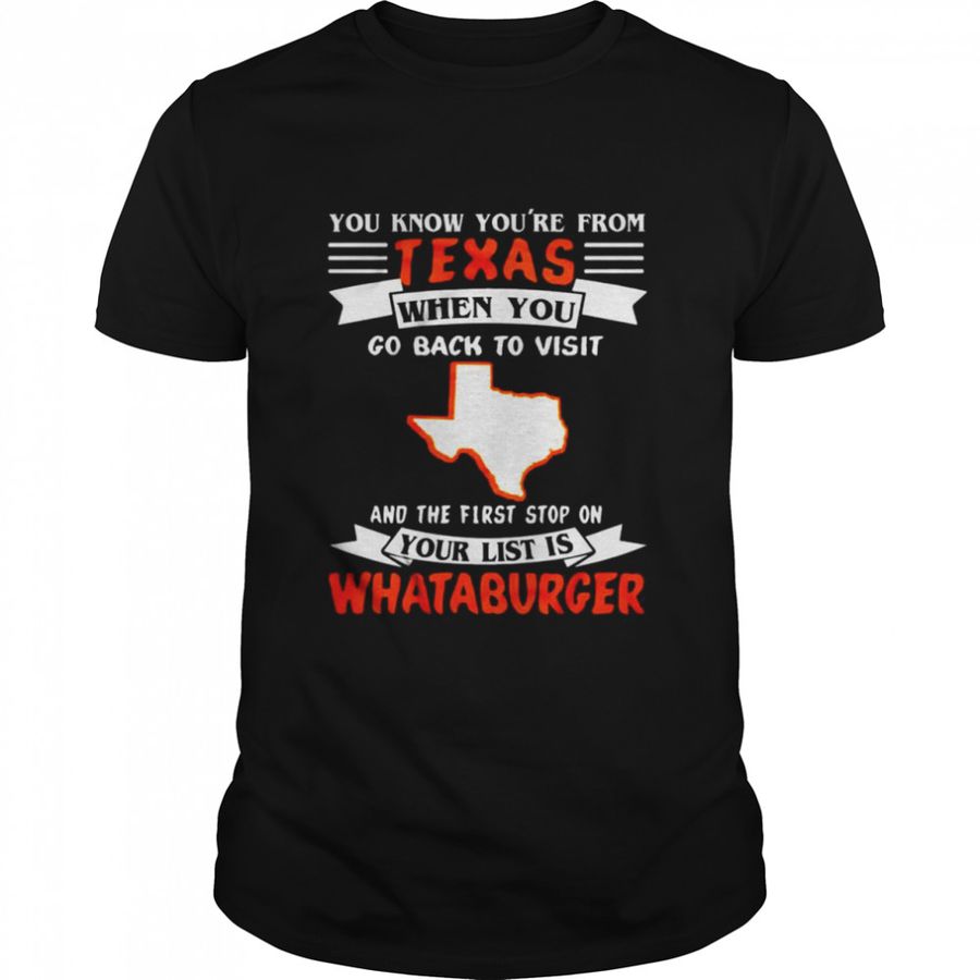 You Know Youre From Texas When You Go Back To Visit shirt